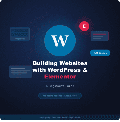 Building Websites with WordPress & Elementor: A Beginner’s Guide