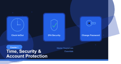People Core: Clocking In, Clocking Out, and Securing Your Account